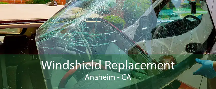 Windshield Replacement Anaheim - CA