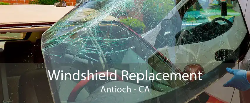 Windshield Replacement Antioch - CA