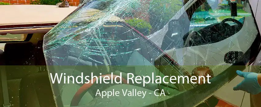 Windshield Replacement Apple Valley - CA