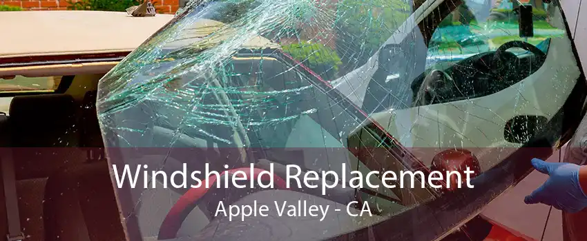 Windshield Replacement Apple Valley - CA