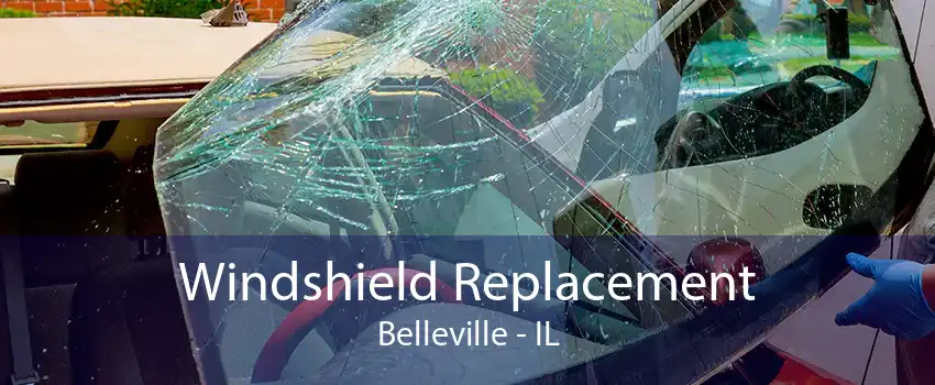 Windshield Replacement Belleville - IL