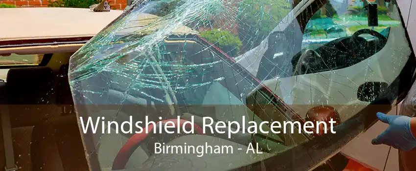 Windshield Replacement Birmingham - AL