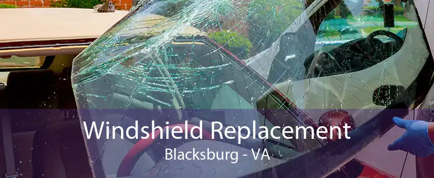 Windshield Replacement Blacksburg - VA
