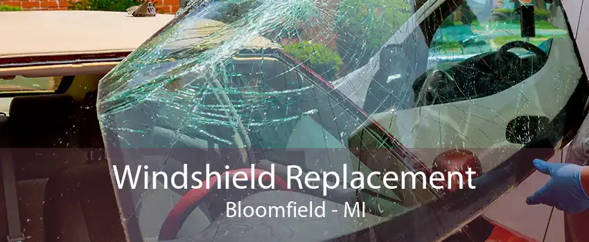Windshield Replacement Bloomfield - MI