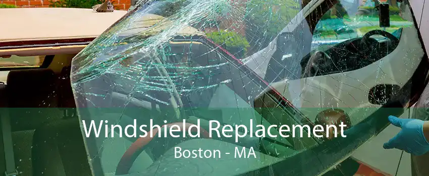 Windshield Replacement Boston - MA