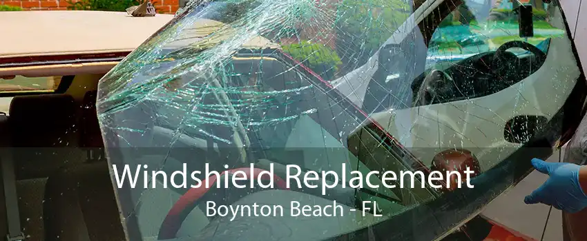 Windshield Replacement Boynton Beach - FL