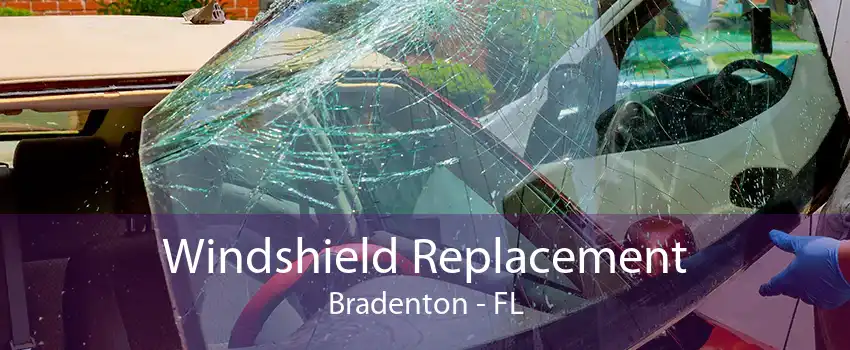 Windshield Replacement Bradenton - FL