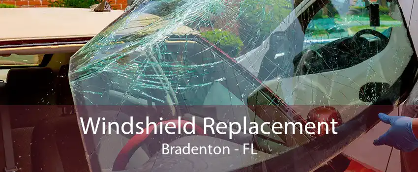 Windshield Replacement Bradenton - FL