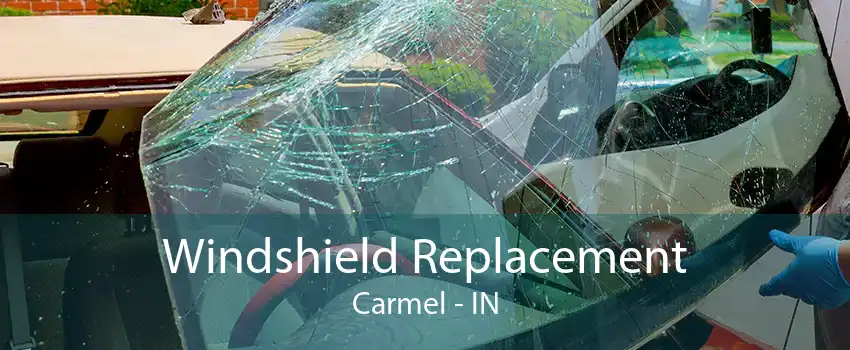 Windshield Replacement Carmel - IN