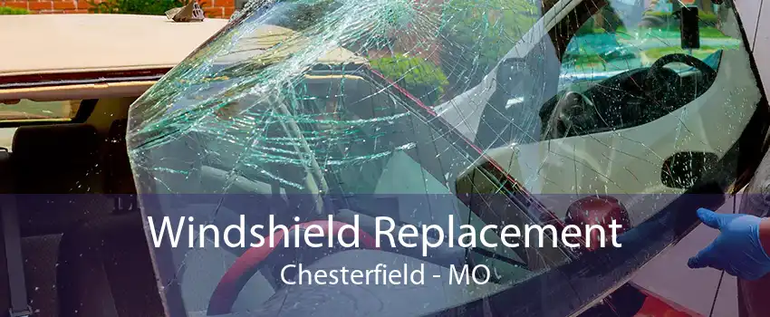 Windshield Replacement Chesterfield - MO