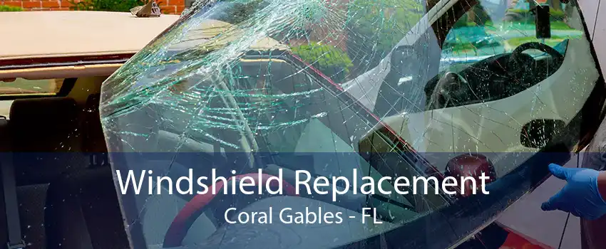 Windshield Replacement Coral Gables - FL
