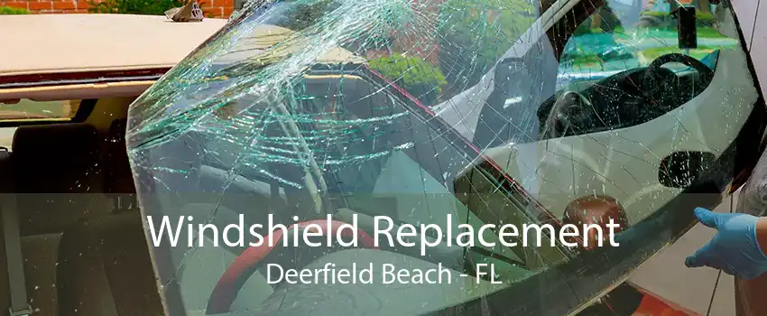 Windshield Replacement Deerfield Beach - FL