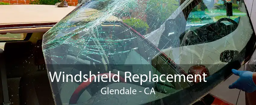 Windshield Replacement Glendale - CA