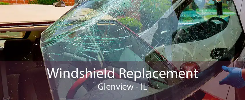 Windshield Replacement Glenview - IL