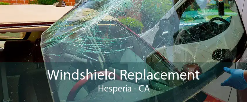 Windshield Replacement Hesperia - CA
