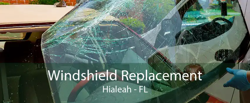 Windshield Replacement Hialeah - FL