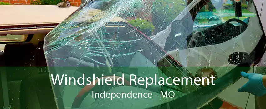 Windshield Replacement Independence - MO