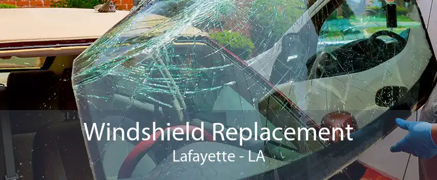 Windshield Replacement Lafayette - LA