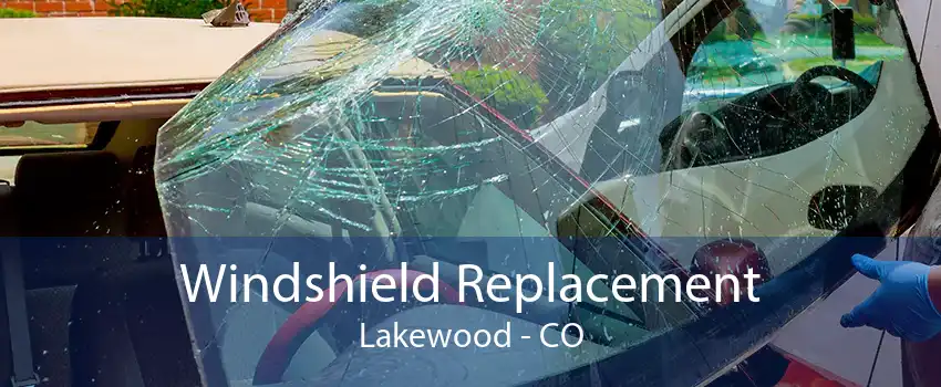 Windshield Replacement Lakewood - CO