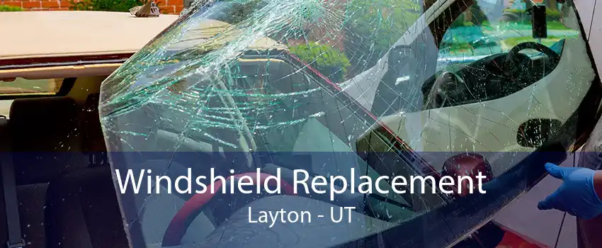 Windshield Replacement Layton - UT