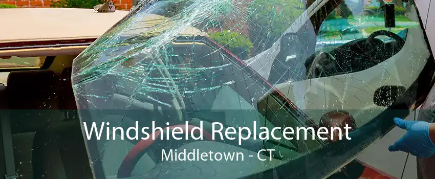 Windshield Replacement Middletown - CT