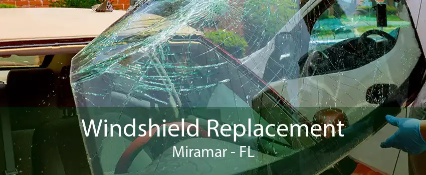 Windshield Replacement Miramar - FL