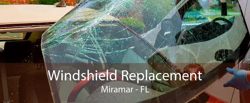 Windshield Replacement Miramar - FL