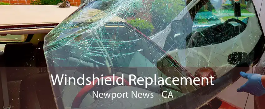 Windshield Replacement Newport News - CA