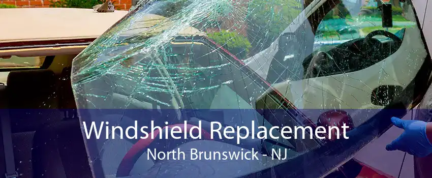 Windshield Replacement North Brunswick - NJ