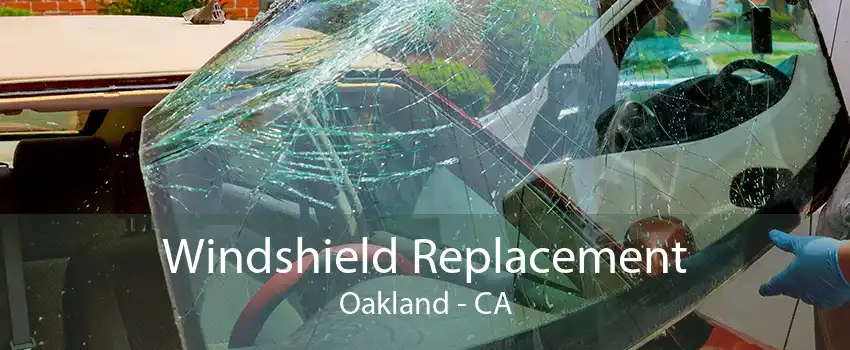 Windshield Replacement Oakland - CA