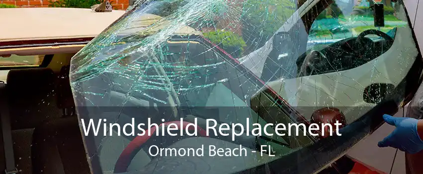 Windshield Replacement Ormond Beach - FL