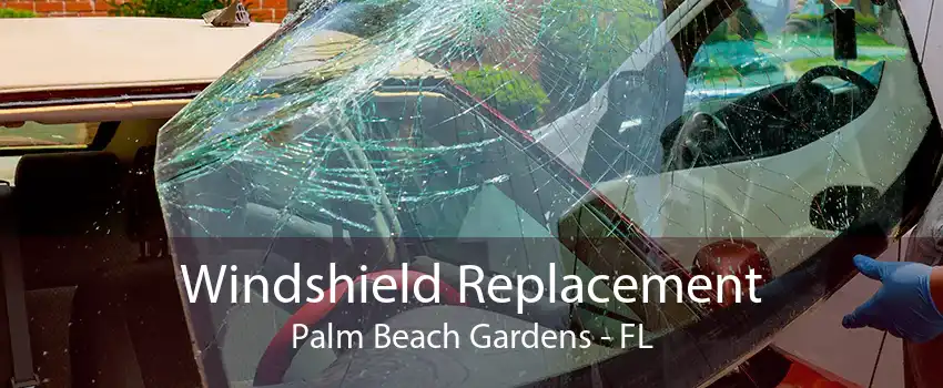 Windshield Replacement Palm Beach Gardens - FL