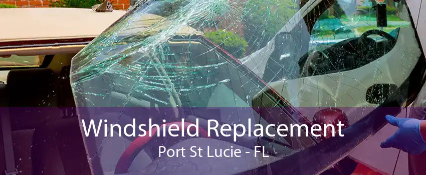 Windshield Replacement Port St Lucie - FL