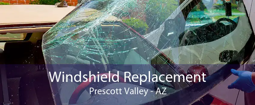 Windshield Replacement Prescott Valley - AZ