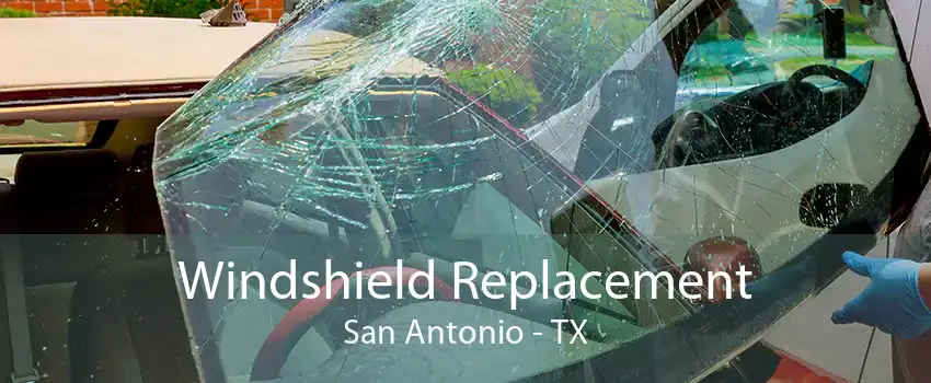 Windshield Replacement San Antonio - TX