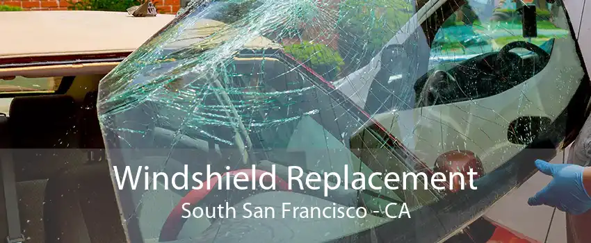 Windshield Replacement South San Francisco - CA