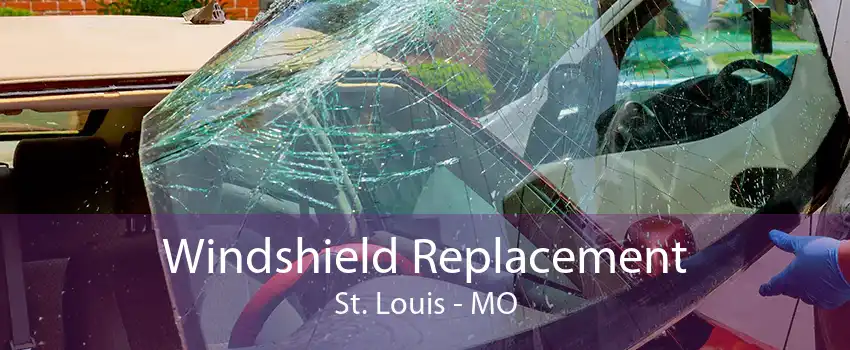 Windshield Replacement St. Louis - MO