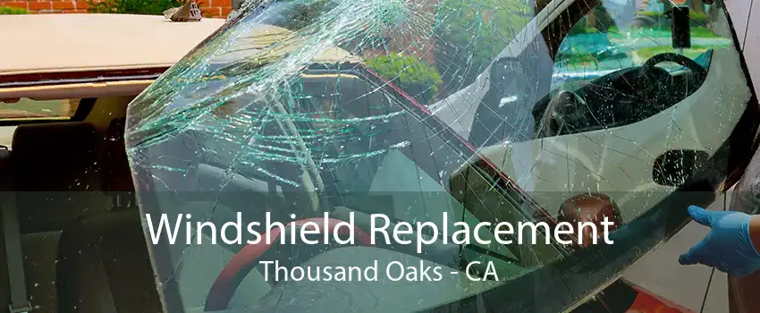 Windshield Replacement Thousand Oaks - CA