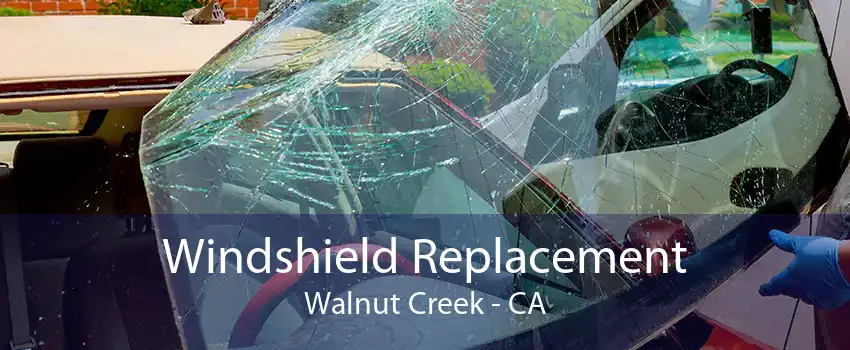 Windshield Replacement Walnut Creek - CA