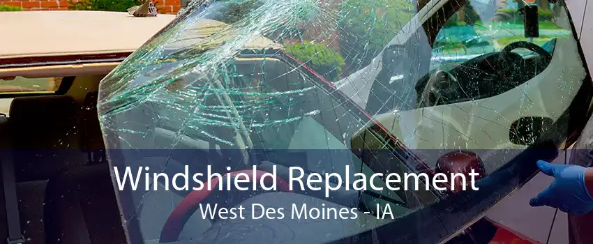 Windshield Replacement West Des Moines - IA