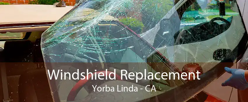 Windshield Replacement Yorba Linda - CA